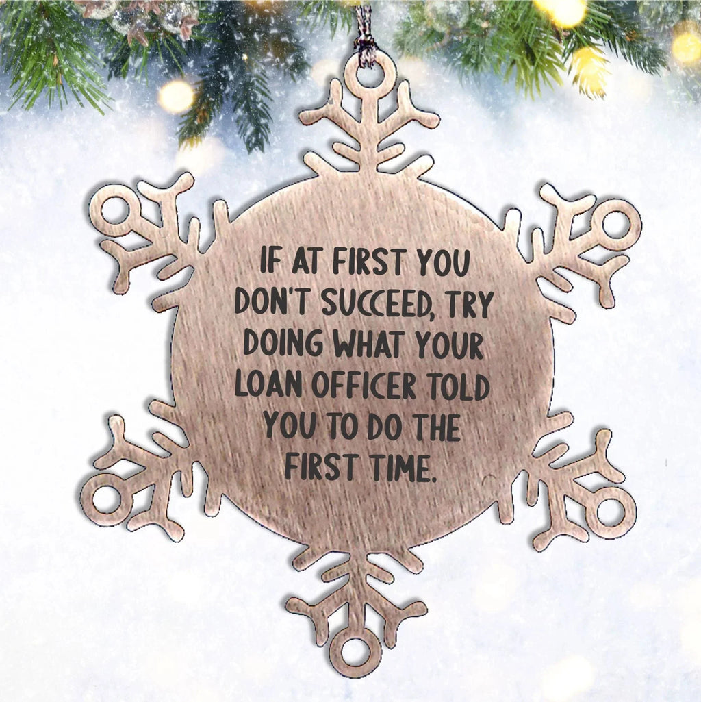 Funny Loan Officer Gifts, 'If At First You Don't Succeed' Snowflake Ornament from Friends, Coworkers, Family to Men, Women, Loan Officer, Christmas Unique Present