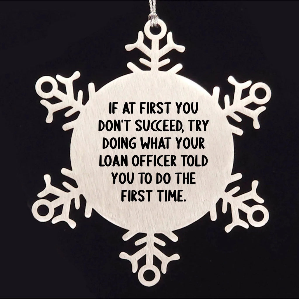 Funny Loan Officer Gifts, 'If At First You Don't Succeed' Snowflake Ornament from Friends, Coworkers, Family to Men, Women, Loan Officer, Christmas Unique Present
