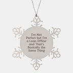 Funny Loan Officer Gifts, 'I'm Not Perfect But I'm A Loan Officer And That's Basically The Same Thing' Snowflake Ornament Gifts from Friends or Family for Loan Officer, Christmas Unique Gifts