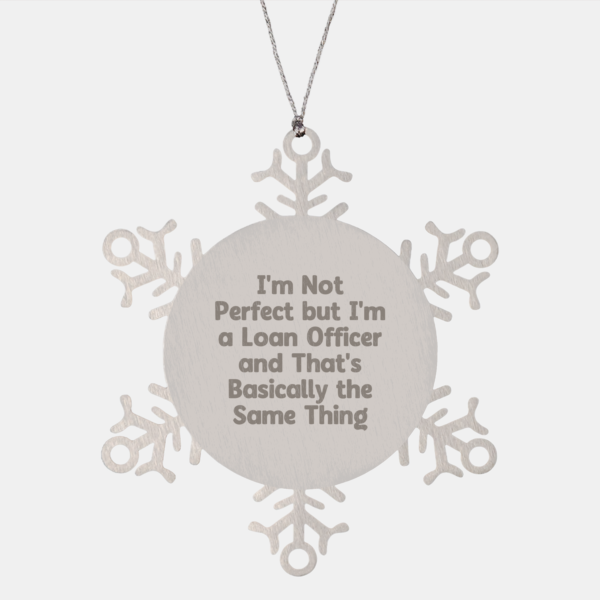 Funny Loan Officer Gifts, 'I'm Not Perfect But I'm A Loan Officer And That's Basically The Same Thing' Snowflake Ornament Gifts from Friends or Family for Loan Officer, Christmas Unique Gifts