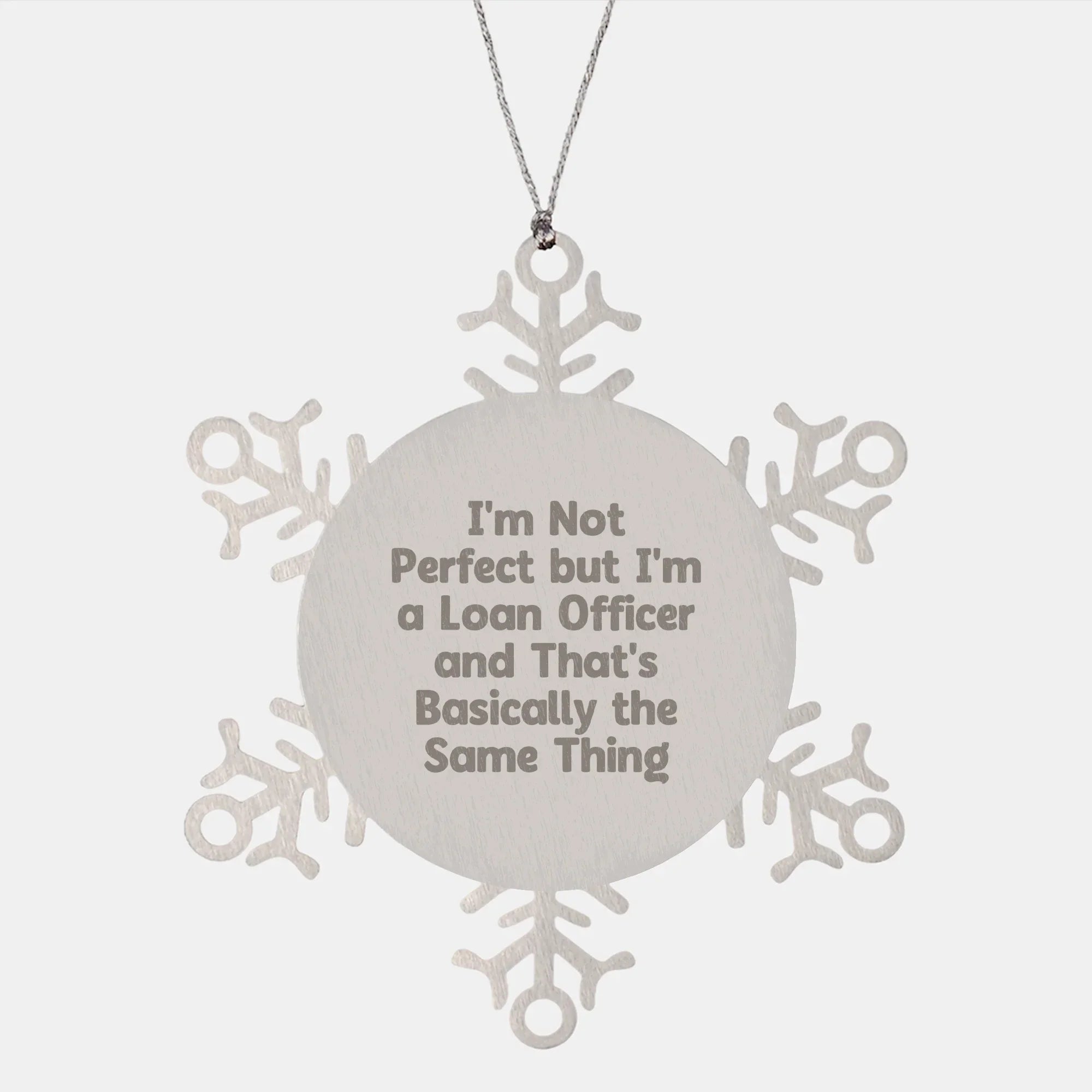 Funny Loan Officer Gifts, 'I'm Not Perfect But I'm A Loan Officer And That's Basically The Same Thing' Snowflake Ornament Gifts from Friends or Family for Loan Officer, Christmas Unique Gifts