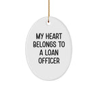Funny Loan Officer Gifts - 'My Heart Belongs To A Loan Officer' Oval Ornament, White, 3.25" Tall, Gifts from Friends for Loan Officer, Christmas Unique Gifts