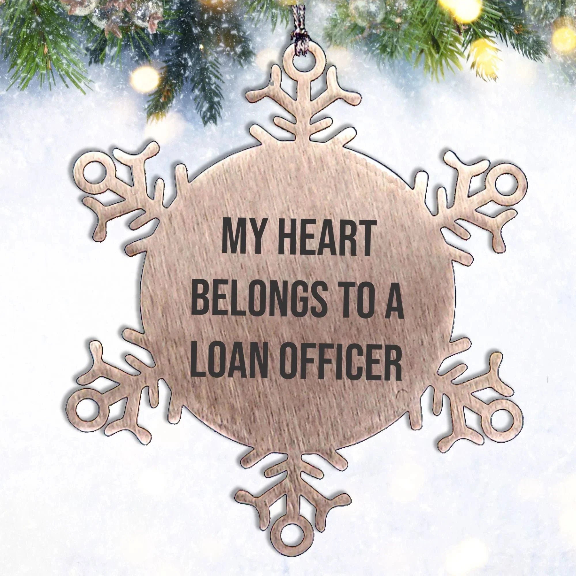 Funny Loan Officer Gifts, 'My Heart Belongs To A Loan Officer' Snowflake Ornament, Gifts from Men to Loan Officer, Unique Christmas Unique Gifts for Loan Officer