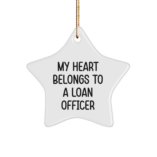 Funny Loan Officer Gifts, My Heart Belongs To A Loan Officer, Star Ornament, Gifts from Friends, Christmas Unique Presents for Loan Officer