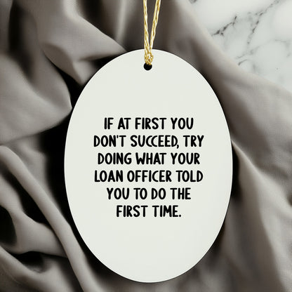 Funny Loan Officer Gifts - Oval Ornament with 'If At First You Don't Succeed' Quote, Christmas Unique Gifts for Loan Officer