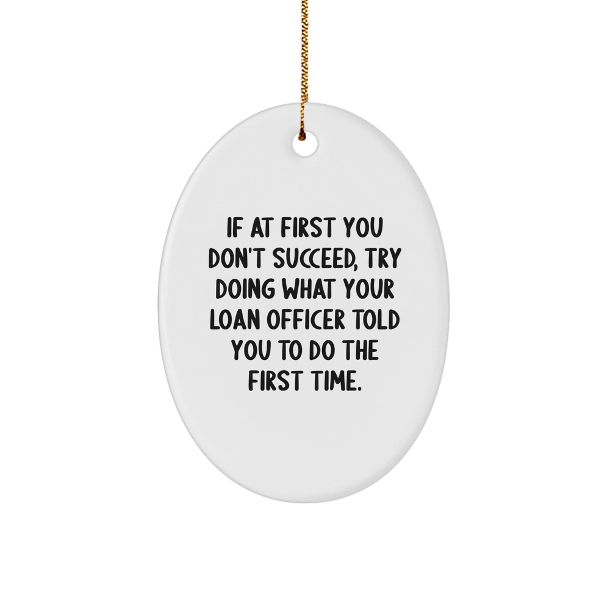 Funny Loan Officer Gifts - Oval Ornament with 'If At First You Don't Succeed' Quote, Christmas Unique Gifts for Loan Officer