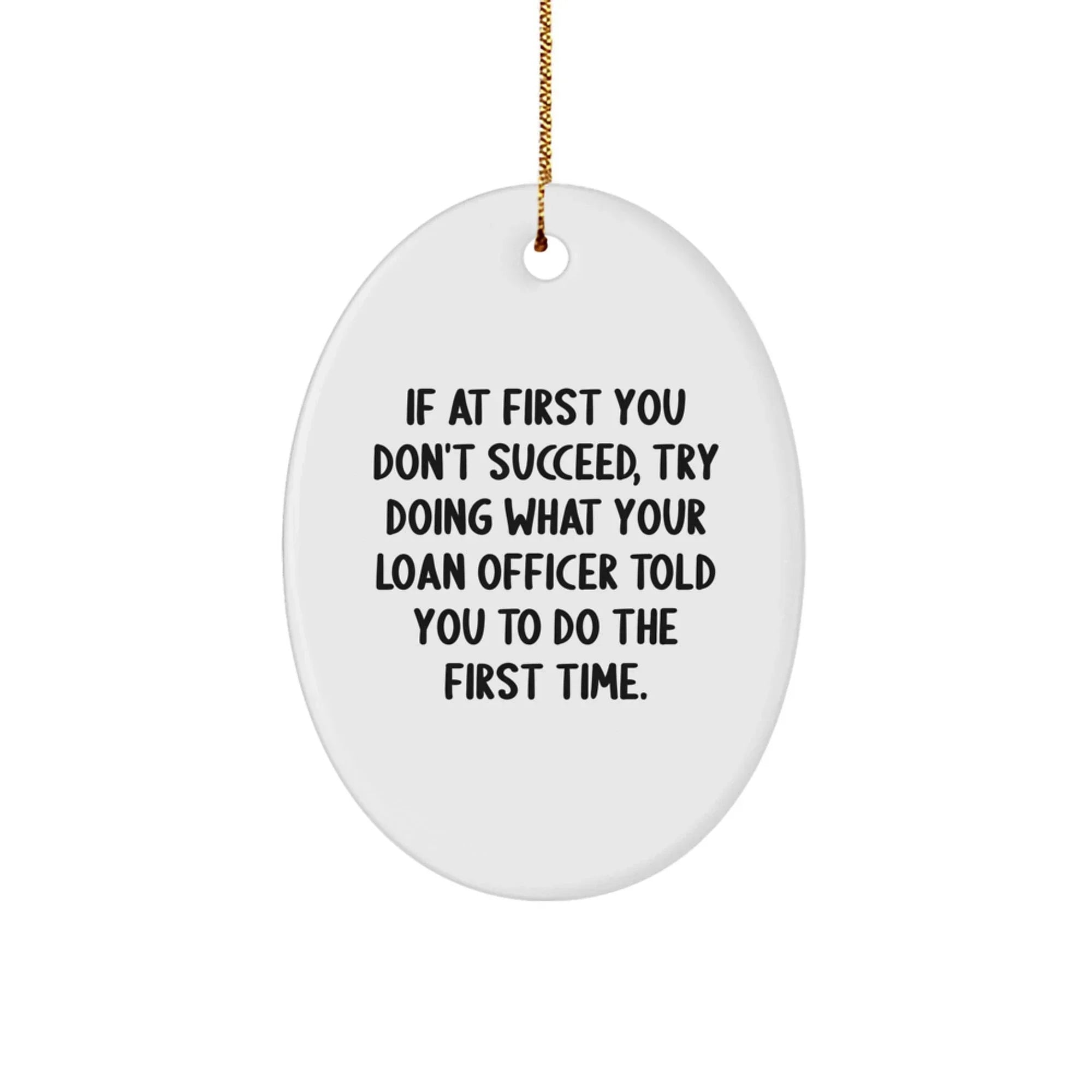 Funny Loan Officer Gifts - Oval Ornament with 'If At First You Don't Succeed' Quote, Christmas Unique Gifts for Loan Officer