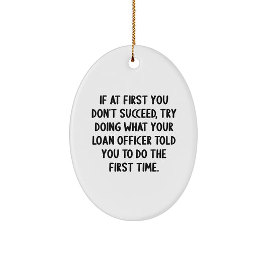 Funny Loan Officer Gifts - Oval Ornament with 'If At First You Don't Succeed' Quote, Christmas Unique Gifts for Loan Officer