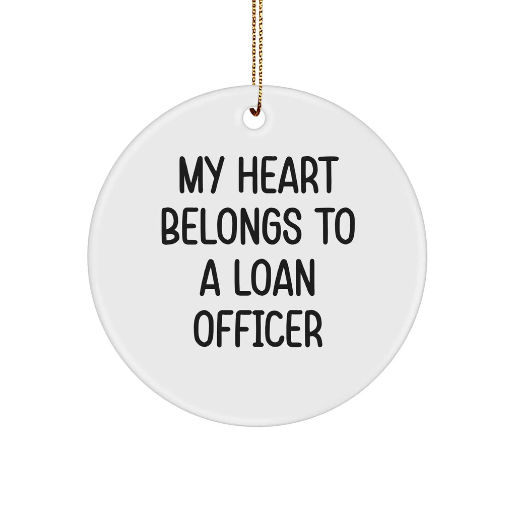 Funny Loan Officer Gifts from Friends - 'My Heart Belongs To A Loan Officer' Circle Ornament, White, 2.75 Tall, for Loan Officer Christmas Unique Gifts