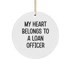 Funny Loan Officer Gifts from Friends - 'My Heart Belongs To A Loan Officer' Circle Ornament, White, 2.75 Tall, for Loan Officer Christmas Unique Gifts