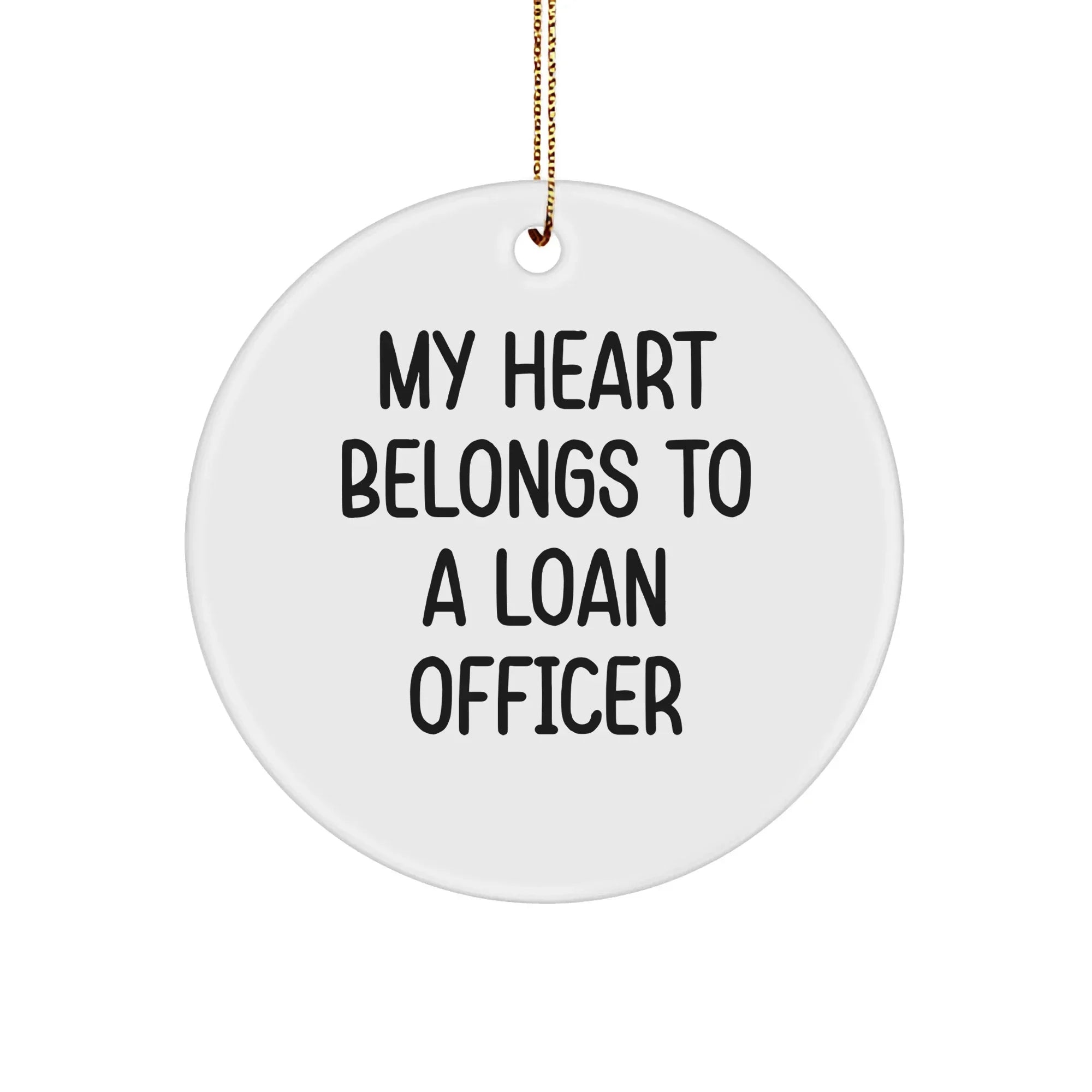 Funny Loan Officer Gifts from Friends - 'My Heart Belongs To A Loan Officer' Circle Ornament, White, 2.75 Tall, for Loan Officer Christmas Unique Gifts