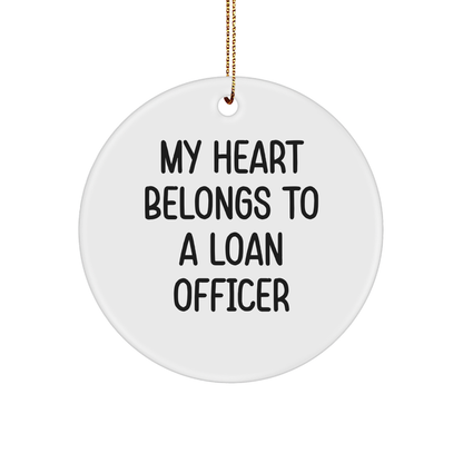 Funny Loan Officer Gifts from Friends - 'My Heart Belongs To A Loan Officer' Circle Ornament, White, 2.75 Tall, for Loan Officer Christmas Unique Gifts