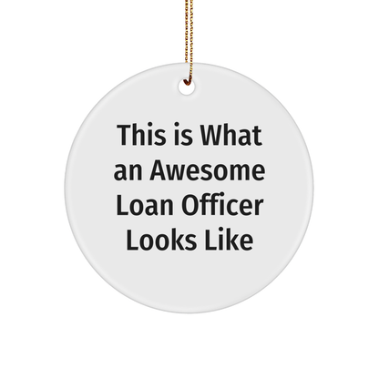 Funny Loan Officer Gifts from Friends for Christmas Unique Circle Ornaments, 'This Is What An Awesome Loan Officer Looks Like' Quote