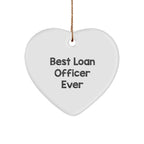 Funny Loan Officer Heart Ornament - Best Loan Officer Ever Quote Christmas Gifts