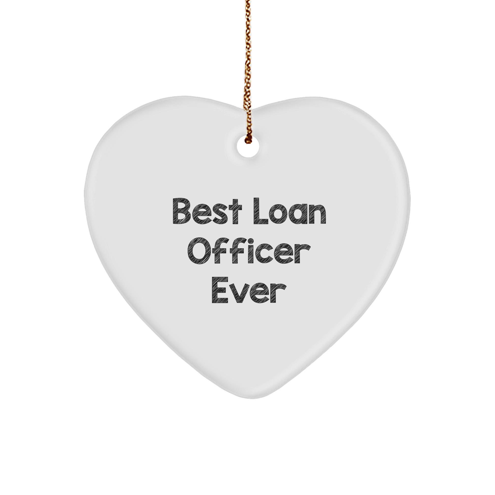 Funny Loan Officer Heart Ornament - Best Loan Officer Ever Quote Christmas Gifts