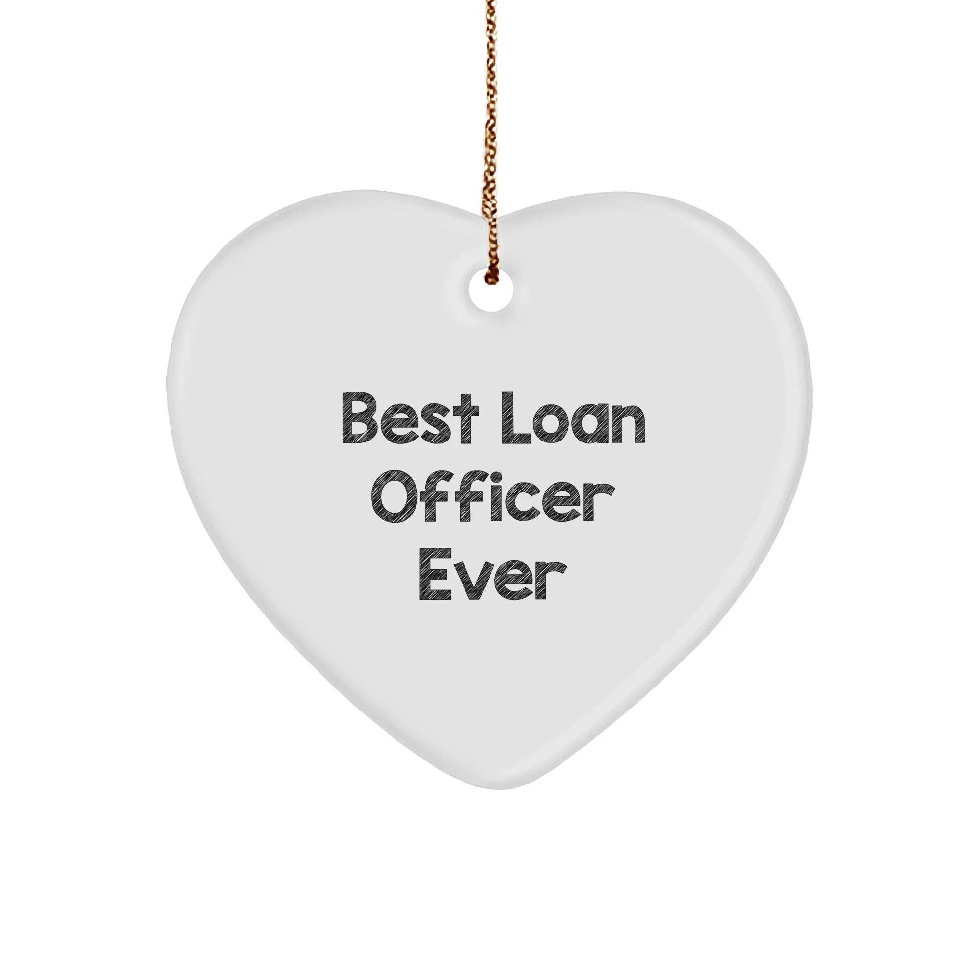 Funny Loan Officer Heart Ornament - Best Loan Officer Ever Quote Christmas Gifts