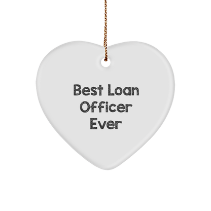 Funny Loan Officer Heart Ornament - Best Loan Officer Ever Quote Christmas Gifts
