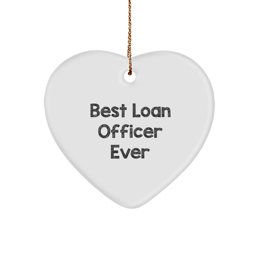 Funny Loan Officer Heart Ornament - Best Loan Officer Ever Quote Christmas Gifts