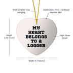 Funny Logger Heart Ornament Gifts from Men to Friends - 'My Heart Belongs To A Logger' Christmas Unique Treasures