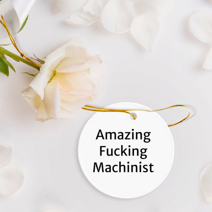 Funny Machinist Gifts, Amazing F-king Machinist Circle Ornament, Christmas Unique Gifts from Machinist Friends
