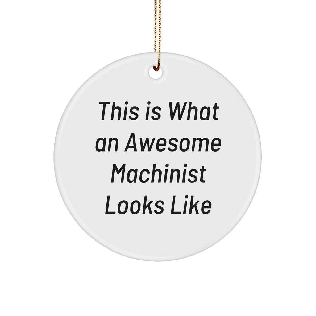 Funny Machinist Gifts - This Is What An Awesome Machinist Looks Like, Circle Ornament, Christmas Unique Gifts from Friends to Machinist