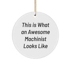 Funny Machinist Gifts - This Is What An Awesome Machinist Looks Like, Circle Ornament, Christmas Unique Gifts from Friends to Machinist