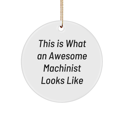 Funny Machinist Gifts - This Is What An Awesome Machinist Looks Like, Circle Ornament, Christmas Unique Gifts from Friends to Machinist