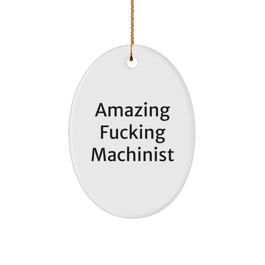 Funny Machinist Gifts for Men from Family - Amazing Oval Ornament for Christmas