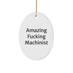 Funny Machinist Gifts for Men from Family - Amazing Oval Ornament for Christmas