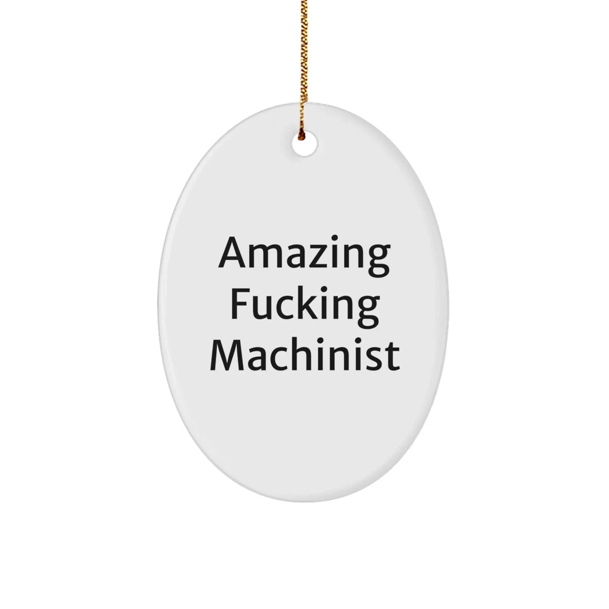 Funny Machinist Gifts for Men from Family - Amazing Oval Ornament for Christmas