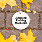 Funny Machinist Gifts from - Circle Ornament with 'Amazing F--king Machinist' Quote, Perfect for Christmas Unique Gifts for Men, Women, or Friends