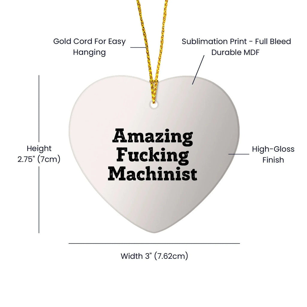 Funny Machinist Gifts from Friends, 'Amazing F--king Machinist' Heart Ornament for Men, Unique Christmas Unique Gifts for Machinist