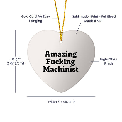 Funny Machinist Gifts from Friends, 'Amazing F-king Machinist' Heart Ornament for Men, Unique Christmas Unique Gifts for Machinist