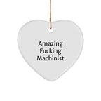Funny Machinist Gifts from Friends - 'Amazing F--king Machinist' Heart Ornament for Men or Women - Christmas Unique Gifts
