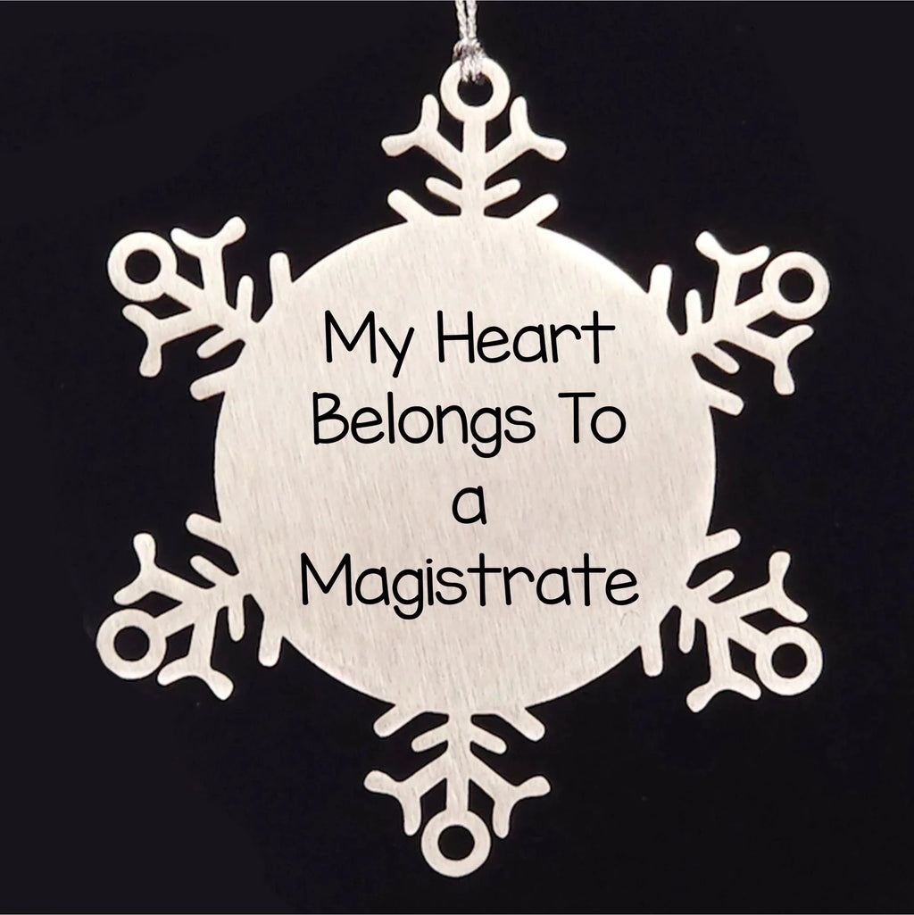 Funny Magistrate Christmas Snowflake Ornament, 'My Heart Belongs To A Magistrate' Quote, Shatterproof Stainless Steel