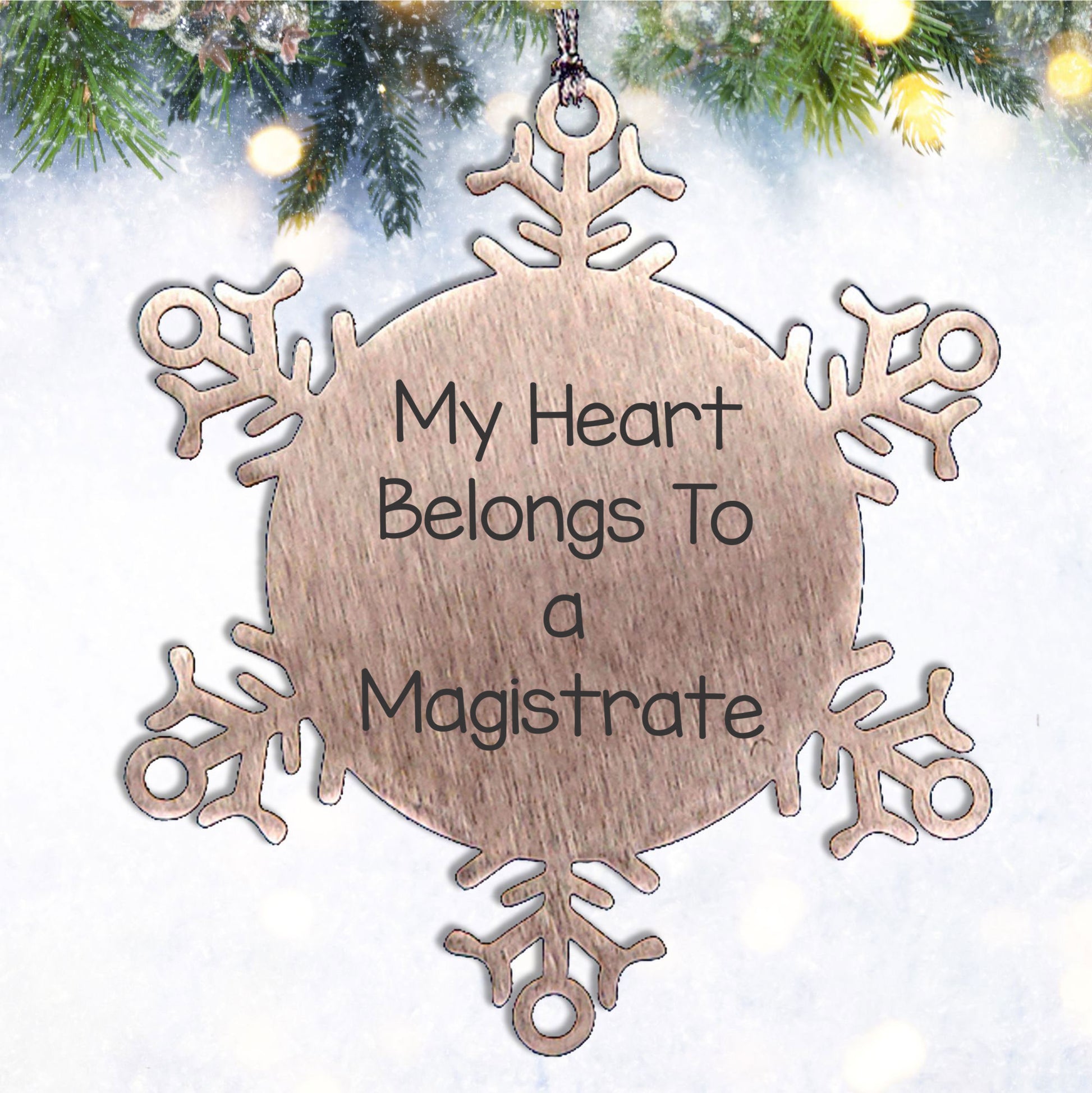 Funny Magistrate Christmas Snowflake Ornament, 'My Heart Belongs To A Magistrate' Quote, Shatterproof Stainless Steel