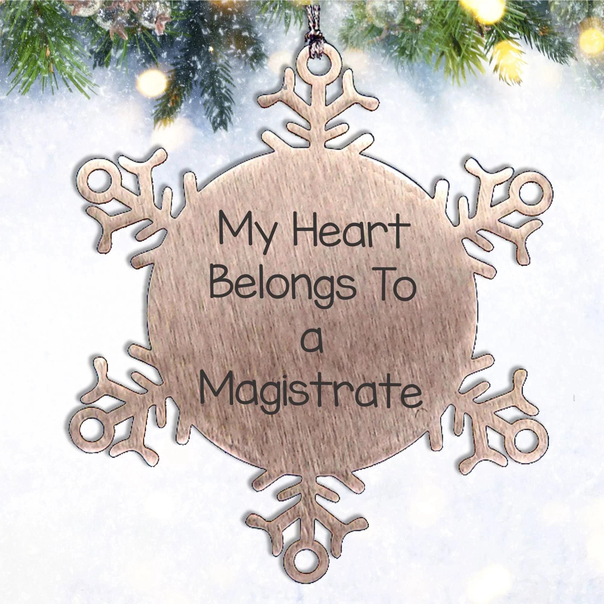 Funny Magistrate Christmas Snowflake Ornament, 'My Heart Belongs To A Magistrate' Quote, Shatterproof Stainless Steel