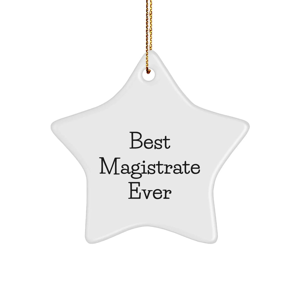 Funny Magistrate Gifts, Best Magistrate Ever Quote, Star Ornament for Men or Women, Christmas Unique Gifts from Family or Friends