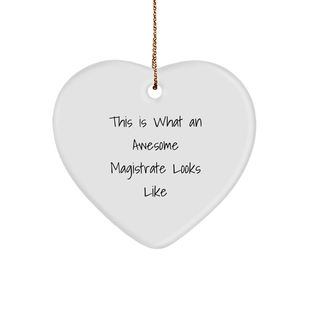 Funny Magistrate Gifts for Him or Her - Heart Ornament with Quote 'This Is What An Awesome Magistrate Looks Like' - Christmas Unique Gifts from Friends or Family