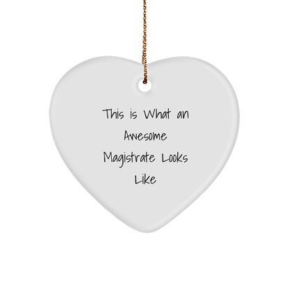 Funny Magistrate Gifts for Him or Her - Heart Ornament with Quote 'This Is What An Awesome Magistrate Looks Like' - Christmas Unique Gifts from Friends or Family