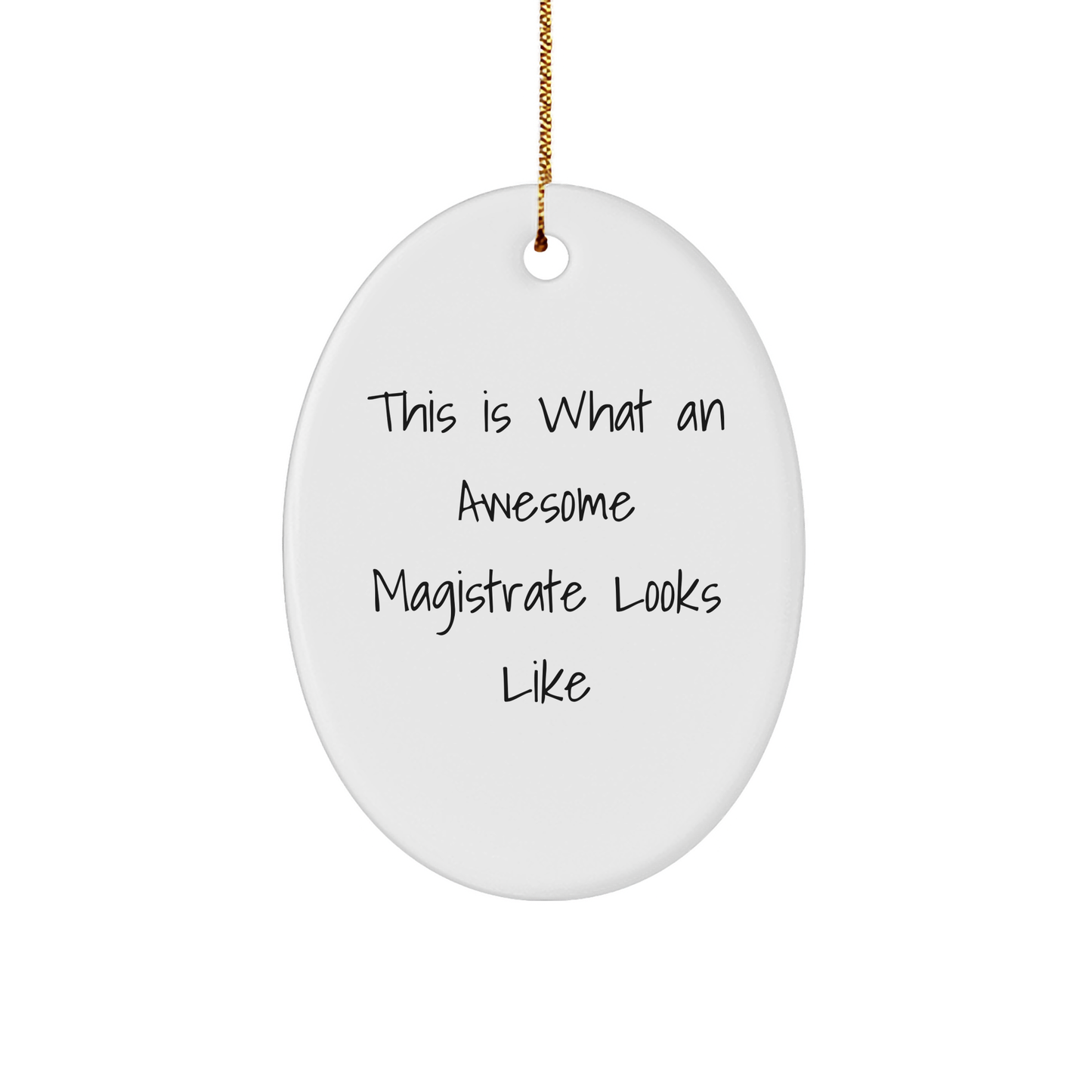 Funny Magistrate Gifts from Friends - Oval Ornament This Is What An Awesome Magistrate Looks Like - Christmas Unique Presents for Magistrates