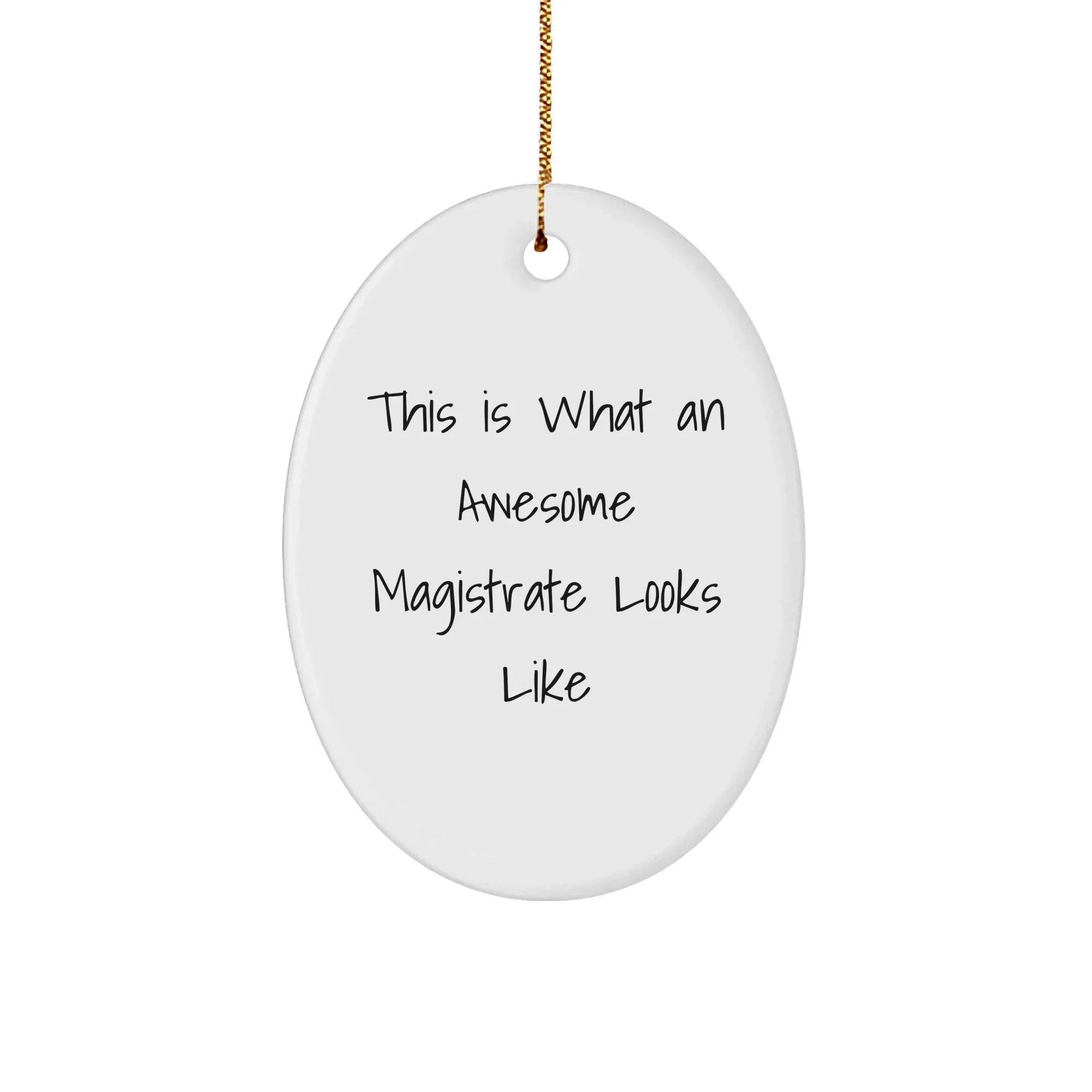 Funny Magistrate Gifts from Friends - Oval Ornament This Is What An Awesome Magistrate Looks Like - Christmas Unique Presents for Magistrates