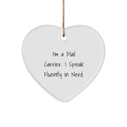 Funny Mail Carrier Christmas Heart Ornament - 'I'm A Mail Carrier. I Speak Fluently In Nerd ' Gift