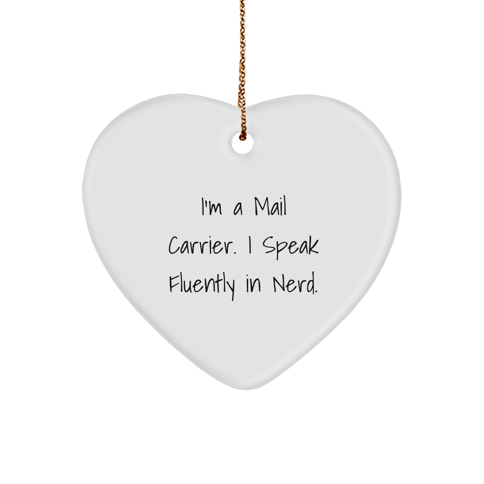 Funny Mail Carrier Christmas Heart Ornament - 'I'm A Mail Carrier. I Speak Fluently In Nerd ' Gift