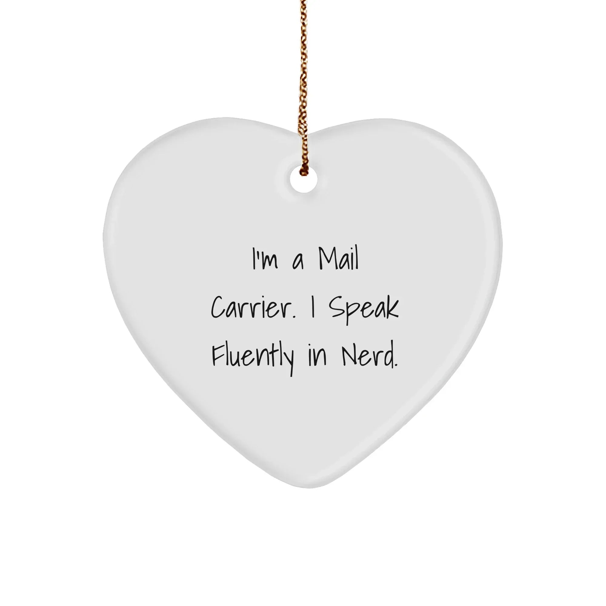 Funny Mail Carrier Christmas Heart Ornament - 'I'm A Mail Carrier. I Speak Fluently In Nerd ' Gift