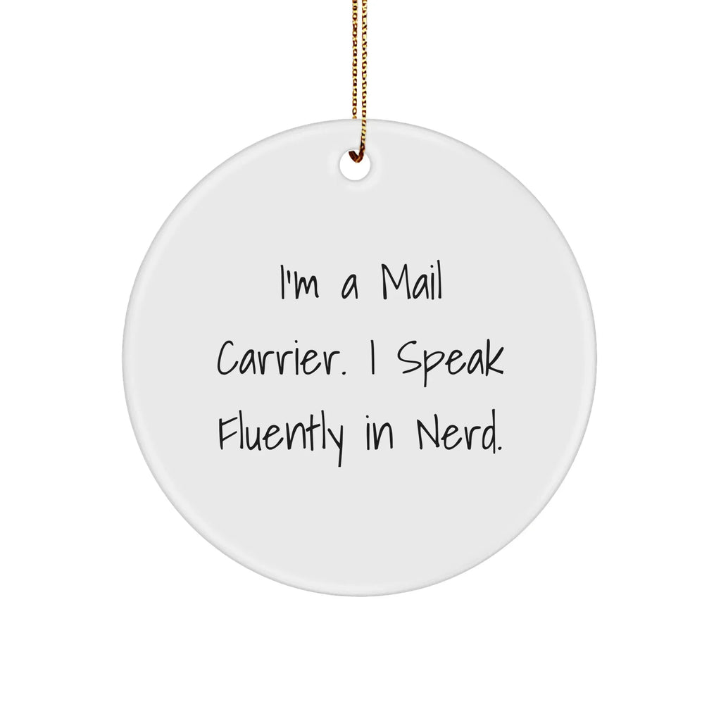 Funny Mail Carrier Gifts: Inspirational Quote I'm A Mail Carrier. I Speak Fluently In Nerd. Circle Ornament Christmas,