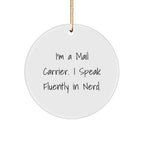 Funny Mail Carrier Gifts: Inspirational Quote I'm A Mail Carrier. I Speak Fluently In Nerd. Circle Ornament Christmas,