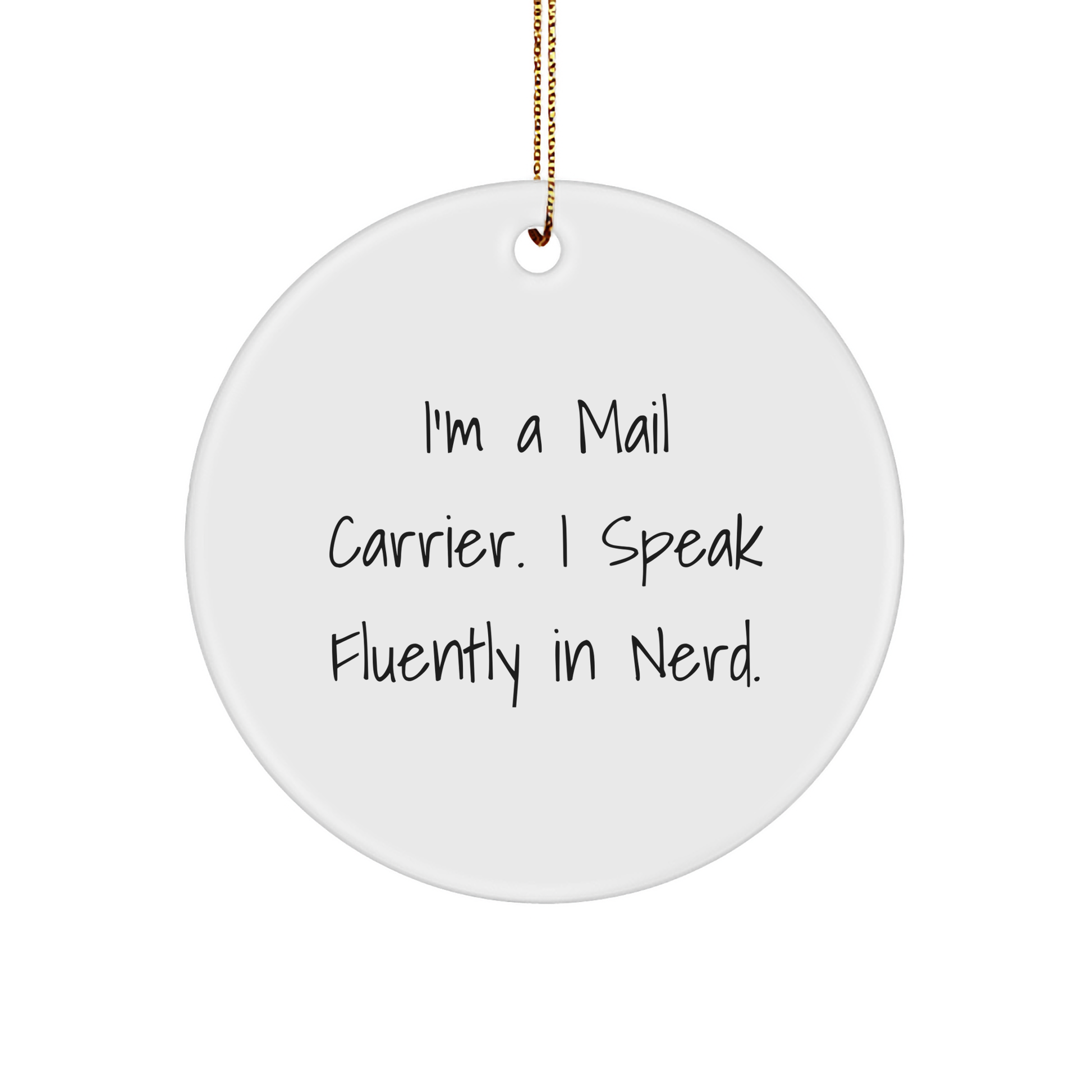 Funny Mail Carrier Gifts: Inspirational Quote I'm A Mail Carrier. I Speak Fluently In Nerd. Circle Ornament Christmas,