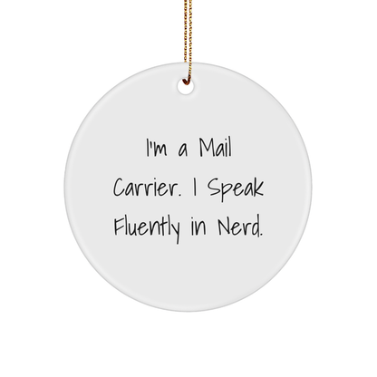 Funny Mail Carrier Gifts: Inspirational Quote I'm A Mail Carrier. I Speak Fluently In Nerd. Circle Ornament Christmas,