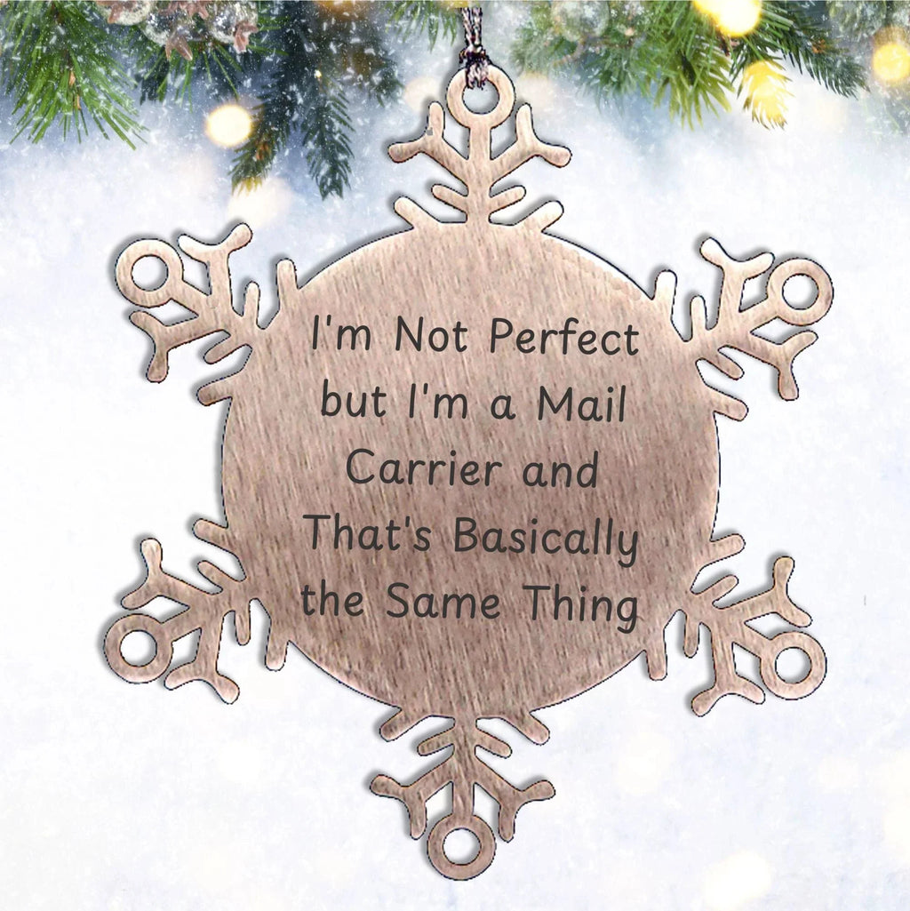 Funny Mail Carrier Gifts, Snowflake Ornament with 'I'm Not Perfect', Unique Christmas Unique Gifts from Friends